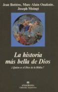 LA HISTORIA MAS BELLA DE DIOS: QUIEN ES EL DIOS DE LA BIBLIA? de OUAKNIN, MARC-ALAIN  BOTTERO, JEAN 