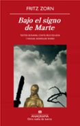 BAJO EL SIGNO DE MARTE de ZORN, FRITZ 