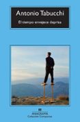 EL TIEMPO ENVEJECE DEPRISA de TABUCCHI, ANTONIO 