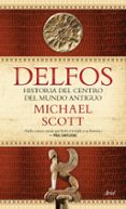 DELFOS: UNA HISTORIA DEL CENTRO DEL MUNDO ANTIGUO de SCOTT, MICHAEL 