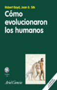 COMO EVOLUCIONARON LOS HUMANOS di BOYD, ROBERT  SILK, JOAN B. 