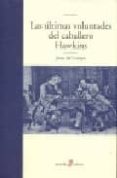 LAS ULTIMAS VOLUNTADES DEL CABALLERO HAWKINS de CAMPO, JESUS DEL 