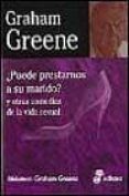 PUEDE PRESTARNOS A SU MARIDO? de GREENE, GRAHAM 