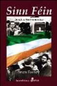 SINN FEIN: UN SIGLO DE HISTORIA IRLANDESA di FEENEY, BRIAN 
