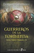 GUERREROS DE LA TORMENTA (SAJONES, VIKINGOS Y NORMANDOS IX) de CORNWELL, BERNARD 