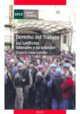 DERECHO DEL TRABAJO: LOS CONFLICTOS LABORALES Y SU SOLUCION de SUAREZ GONZALEZ, FERNANDO 
