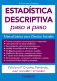 ESTADISTICA DESCRIPTIVA PASO A PASO: MANUAL BASICO PARA CIENCIAS SOCIALES di ORDOEZ FERNANDEZ, FELICIANO F. GONZALEZ FERNANDEZ, JUAN 