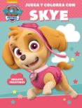 JUEGA Y COLOREA CON SKYE (PAW PATROL - PATRULLA CANINA. ACTIVIDAD ES di VV.AA. 