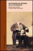 DICCIONARIO DE HISTORIA DE LA FOTOGRAFIA di SOUGEZ, MARIE-LOUP  PEREZ GALLARDO, HELENA 