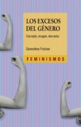 LOS EXCESOS DEL GNERO: CONCEPTO, IMAGEN, DESNUDEZ de FRAISSE, GENEVIEVE 