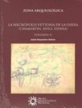 LA NECROPOLIS VETTONA DE LA OSERA (CHAMARTIN, AVILA, ESPAA): ZONA ARQUEOLOGICA di VV.AA. 