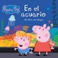 EN EL ACUARIO (PEPPA PIG. PEQUEAS MANITAS) di VV.AA. 