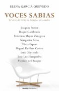 VOCES SABIAS. EL ARTE DE VIVIR EN TIEMPOS DE CAMBIO de GARCIA QUEVEDO, ELENA 