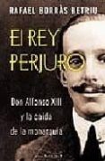 EL REY PERJURO de BORRAS BETRIU, RAFAEL 