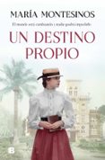 UN DESTINO PROPIO de MONTESINOS, MARIA 