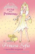 LA PRINCESA SOFIA Y LA INCREIBLE SORPRESA (EL CLUB DE LAS PRINCES AS) de FRENCH, VIVIAN 