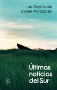 ULTIMAS NOTICIAS DEL SUR di SEPULVEDA, LUIS  MORDZINSKI, DANIEL   SEPULVEDA, LUIS  MORDZINSKI, DANIEL 