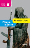 PARQUE MUERTE (PREMIO EDEBE) de LALANA, FERNANDO 