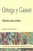 HISTORIA COMO SISTEMA de ORTEGA Y GASSET, JOSE 