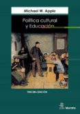 POLITICA CULTURAL Y EDUCACION de APPLE, MICHAEL W. 