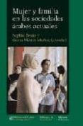 MUJER Y FAMILIA EN LAS SOCIEDADES ARABES ACTUALES de BESSIS, SOPHIE 