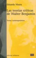 LAS TEORIAS CRITICAS DE WALTER BENJAMIN di MAURA, EDUARDO 