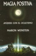 MAGIA POSITIVA: AYUDESE CON EL OCULTISMO di WEINSTEIN, MARION 
