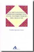 METANOVELA HISPANOAMERICANA, ULTIMO TERCIO DEL SIGLO XX di QUESADA GOMEZ, CATALINA 
