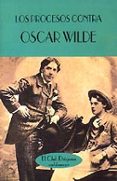 LOS PROCESOS CONTRA OSCAR WILDE: ACTAS DE LOS JUICIOS di VV.AA. 
