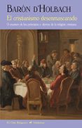 EL CRISTIANISMO DESENMASCARADO de D HOLBACH, BARON 