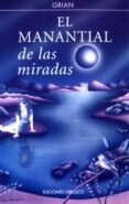 EL MANANTIAL DE LAS MIRADAS de GRIAN 