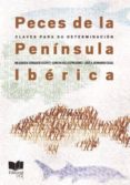 PECES DE LA PENINSULA IBERICA: CLAVES PARA SU DETERMINACION de HERNANDO CASAL, JOSE A.  SORIGUER ESCOFERT, MILAGROSA C.  VALLESPIN GOMEZ, CONCHA 