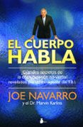 EL CUERPO HABLA: GRANDES SECRETOS DE LA COMUNICACION NO VERBAL RE VELADOS POR UN EX AGENTE DEL FBI de NAVARRO, JOE 