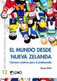EL MUNDO DESDE NUEVA ZELANDA: TECNICAS CREATIVAS PARA EL PROFESOR ADO de GUELL BARCELO, MANEL 