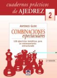 COMBINACIONES ESPECTACULARES (CUADERNOS PRACTICOS DE AJEDREZ 2): 128 EJERCICIOS TEMATICOS PARA UN ENTRENAMIENTO ESTRUCTURADO di GUDE, ANTONIO 