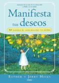 MANIFIESTA TUS DESEOS: 365 MANERAS DE HACER REALIDAD TUS SUEOS de HICKS, JERRY 
