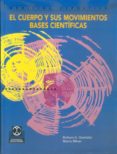 EL CUERPO Y SUS MOVIMIENTOS, BASES CIENTIFICAS de GOWITZKE, BARBARA A.  MILNER, MORRIS 