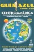 CENTROAMERICA 2009(GUIA AZUL) di VV.AA. 