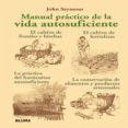 MANUAL PRACTICO DE LA VIDA AUTOSUFICIENTE de SEYMOUR, JOHN 