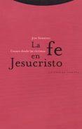 LA FE EN JESUCRISTO: ENSAYO DESDE LAS VICTIMAS de SOBRINO, JON 