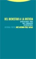 DEL BIENESTAR A LA JUSTICIA. APORTACIONES PARA UNA CIUDADANIA INT ERCULTURAL di PEREZ TAPIAS, JOSE ANTONIO 