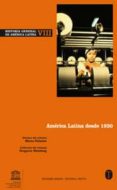HISTORIA GENERAL DE AMERICA LATINA VOL. VIII: AMERICA LATINA DESD E 1930 de PALACIOS, MARCO  WEINBERG, GREGORIO 