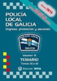 POLICA LOCAL DE GALICIA VOLUMEN III (TEMARIO) TEMAS 26 A 40 di VV.AA. 