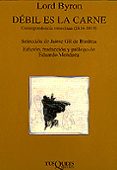DEBIL ES LA CARNE: CORRESPONDENCIA VENECIANA (1816-1819) de BYRON, LORD  EDICION, TRADUCCION Y PROLOGO DE EDUARDO MENDOZA 