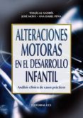 ALTERACIONES MOTORAS EN EL DESARROLLO INFANTIL: ANALISIS CLINICO DE CASOS PRACTICOS de MOYA TRILLA, JOSE  PEA GALLEGO, ANA ISABEL  ADRES TRIPERO, TOMAS DE 