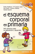 EL ESQUEMA CORPORAL EN PRIMARIA: 240 EJERCICIOS PARA SU ADQUISICI ON Y DESARROLLO di VV.AA