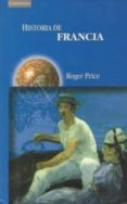 HISTORIA DE FRANCIA di PRICE, ROGER 