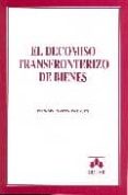 EL DECOMISO TRANSFRONTERIZO DE BIENES de GASCON INCHAUSTI, FERNANDO 