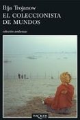 EL COLECCIONISTA DE MUNDOS de TROJANOW, ILIJA 