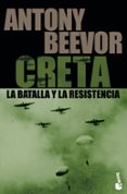 CRETA LA BATALLA Y LA RESISTENCIA de BEEVOR, ANTONY 